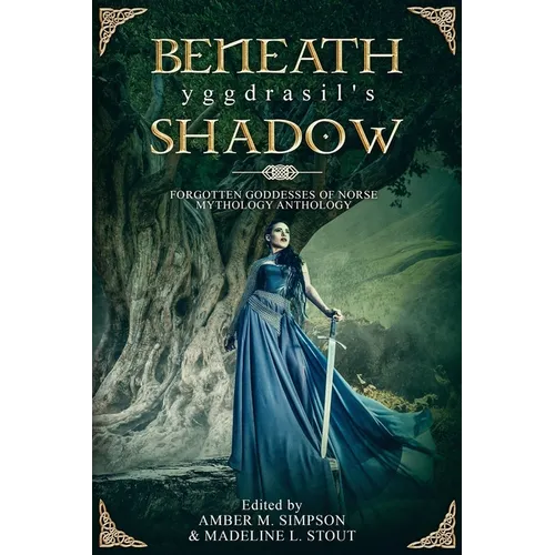 Beneath Yggdrasil's Shadow: Forgotten Goddesses of Norse Mythology - Paperback | Books | Wiccan Center