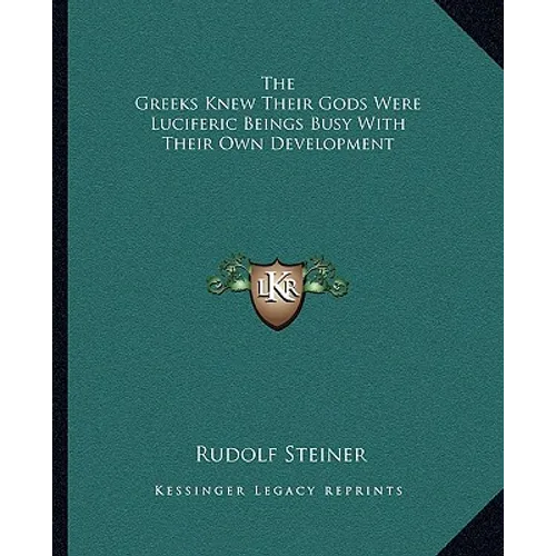 The Greeks Knew Their Gods Were Luciferic Beings Busy With Their Own Development - Paperback | Books | Wiccan Center