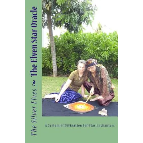 The Elven Star Oracle: A System of Divination for Star Enchanters - Paperback | Books | Wiccan Center