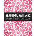 Beautiful Patterns Coloring Book for Adults: Stress Relief Geometric Patterns - Relaxing Patterns To Color for Gift - Paperback | Books | Wiccan Center