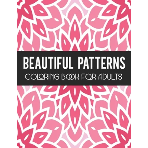 Beautiful Patterns Coloring Book for Adults: Stress Relief Geometric Patterns - Relaxing Patterns To Color for Gift - Paperback | Books | Wiccan Center