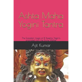 Ashta Maha Yogini Tantra: The Evocation magic of 8 Powerful Yogini's originated from the Divine Mother - Paperback | Books | Wiccan Center