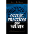 Occult Practices and Beliefs: A Biblical Examination from A to Z - Paperback | Books | Wiccan Center