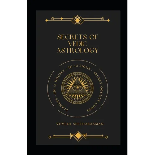 Secrets of Vedic Astrology: Planets In 12 Houses & 12 Signs, Occult Codes - Paperback | Books | Wiccan Center