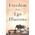 Freedom from Ego Illusions - Paperback | Books | Wiccan Center