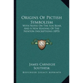 Origins Of Pictish Symbolism: With Notes On The Sun Boar, And A New Reading Of The Newton Inscriptions (1893) - Paperback | Books | Wiccan Center