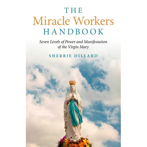 The Miracle Workers Handbook: Seven Levels of Power and Manifestation of the Virgin Mary - Paperback | Books | Wiccan Center