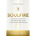 Soulfire: Activate Your Soul Mission & Work With Your Spirit Guides To Scale Your Soul-Aligned Business - Paperback | Books | Wiccan Center