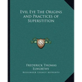 Evil Eye The Origins and Practices of Superstition - Paperback