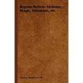 Bygone Beliefs: Alchemy, Magic, Talismans, etc - Paperback | Books | Wiccan Center
