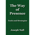 The Way of Presence: Tools and Strategies - Paperback