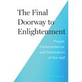 The Final Doorway to Enlightenment: Prayer, Transcendence, and Realization of the Self - Paperback | Books | Wiccan Center