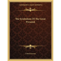 The Symbolism Of The Great Pyramid
