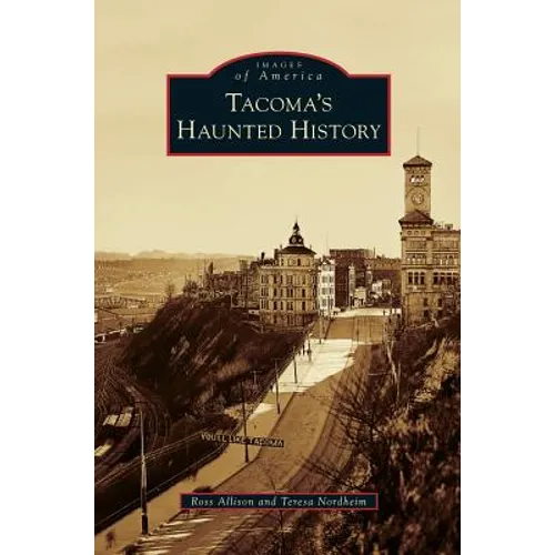 Tacoma's Haunted History - Hardcover | Books | Wiccan Center