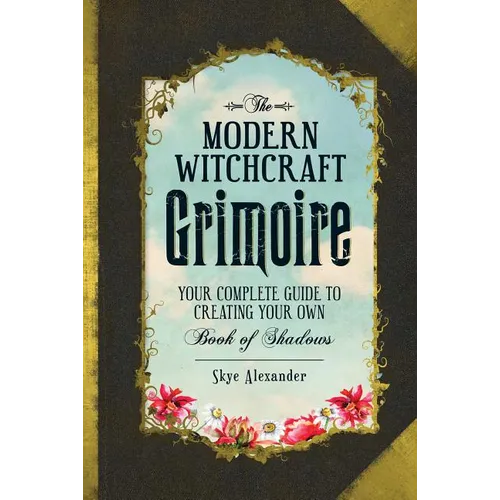 The Modern Witchcraft Grimoire: Your Complete Guide to Creating Your Own Book of Shadows - Hardcover | Books | Wiccan Center