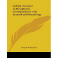 Leibniz Discourse on Metaphysics Correspondence with Arnauld and Monadology - Paperback