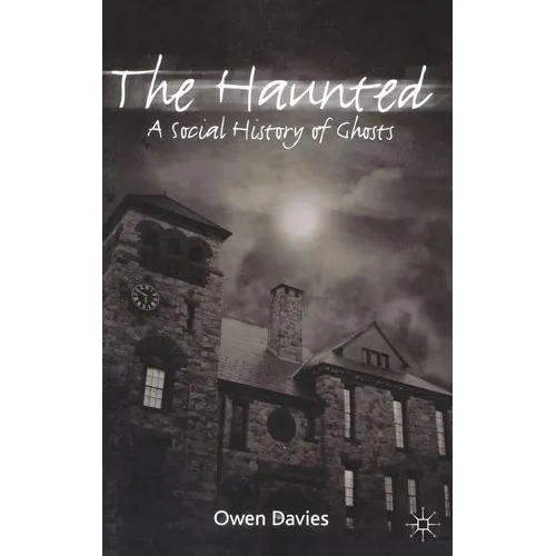 The Haunted: A Social History of Ghosts - Hardcover | Books | Wiccan Center