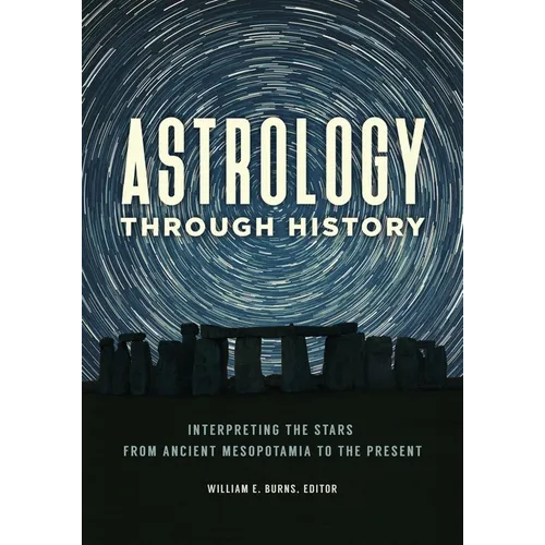 Astrology Through History: Interpreting the Stars from Ancient Mesopotamia to the Present - Hardcover | Books | Wiccan Center