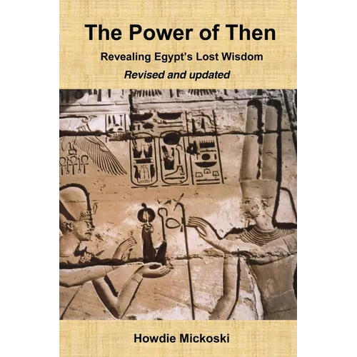The Power of Then: Revealing Egypt's Lost Wisdom- Revised and Updated - Paperback | Books | Wiccan Center