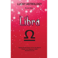 Lucky Astrology - Libra: Tapping into the Powers of Your Sun Sign for Greater Luck, Happiness, Health, Abundance & Love - Paperback | Books | Wiccan Center