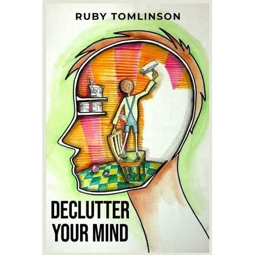 Declutter Your Mind: Achieve Mental Clarity and Inner Peace through Mindful Decluttering (2023 Guide for Beginners) - Paperback | Books | Wiccan Center
