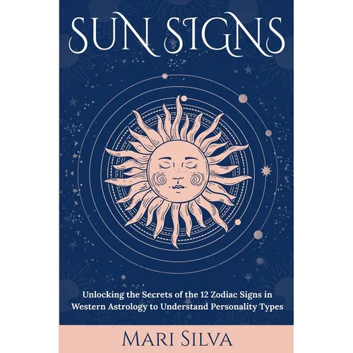 Sun Signs: Unlocking the Secrets of the 12 Zodiac Signs in Western Astrology to Understand Personality Types - Paperback | Books | Wiccan Center