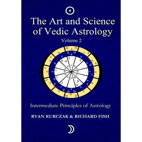 The Art and Science of Vedic Astrology Volume 2: Intermediate Principles of Astrology - Paperback | Books | Wiccan Center
