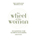 Wheel of the Woman: An Almanac for Wellbeing - Paperback | Books | Wiccan Center