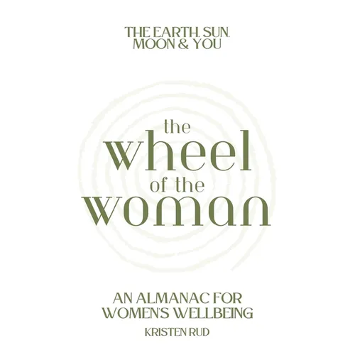 Wheel of the Woman: An Almanac for Wellbeing - Paperback | Books | Wiccan Center