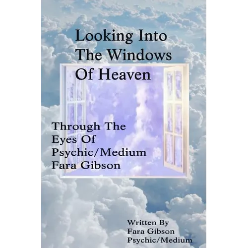 Looking Into The Windows Of Heaven: Through The Eyes Of Psychic Medium Fara Gibson - Paperback | Books | Wiccan Center