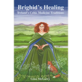 Brighid's Healing: Ireland's Celtic Medicine Traditions - Paperback | Books | Wiccan Center