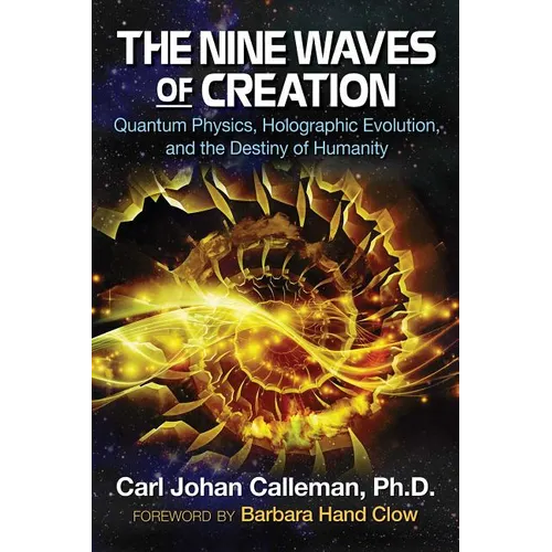 The Nine Waves of Creation: Quantum Physics, Holographic Evolution, and the Destiny of Humanity - Paperback | Books | Wiccan Center