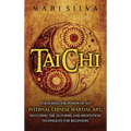Tai Chi: Unlocking the Power of an Internal Chinese Martial Art, Including the 24 Forms and Meditation Techniques for Beginners - Hardcover | Books | Wiccan Center