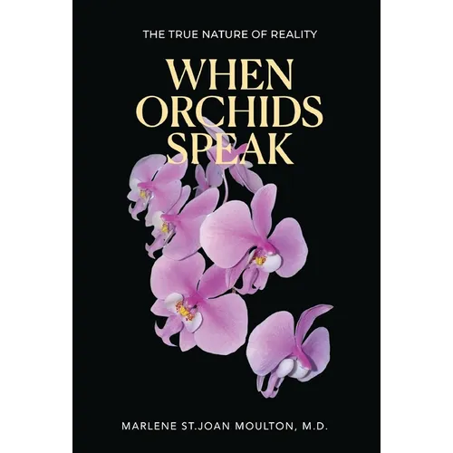When Orchids Speak: The True Nature of Reality - Hardcover | Books | Wiccan Center