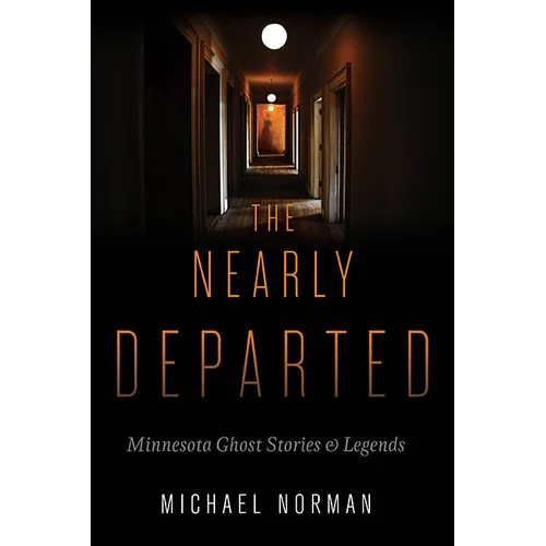 The Nearly Departed: Minnesota Ghost Stories & Legends - Paperback | Books | Wiccan Center