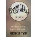 The Afterlife Explorers: Vol. 1: The Pioneers of Psychical Research - Paperback | Books | Wiccan Center