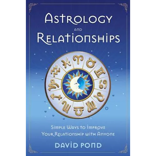 Astrology and Relationships: Simple Ways to Improve Your Relationship with Anyone - Paperback | Books | Wiccan Center