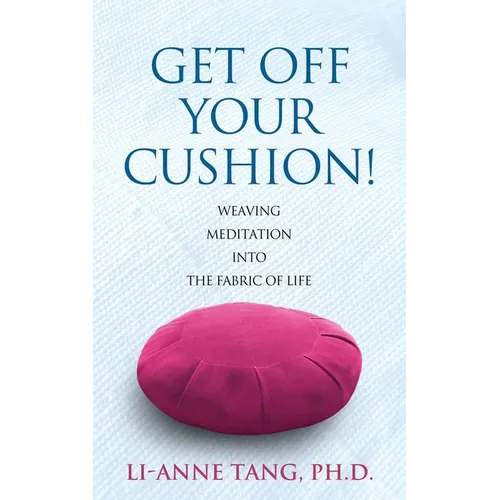 Get Off Your Cushion: Weaving Meditation into the Fabric of Life - Paperback | Books | Wiccan Center