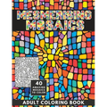 Mesmerising Mosaics: Wonderfully Detailed Coloring Book for Adults and Teens - Paperback