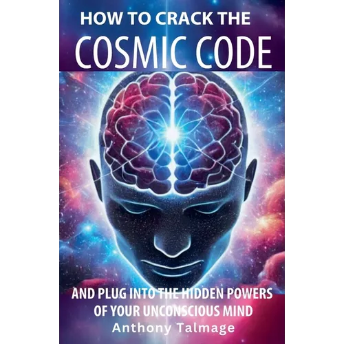 How To Crack The Cosmic Code- And Plug Into The Hidden Powers Of Your Unconscious Mind - Paperback | Books | Wiccan Center