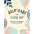 Self-Care for Every Day: Simple Tips and Soothing Quotes to Help You Feel Your Best - Hardcover | Books | Wiccan Center