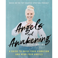 Angels and Awakening: A Guide to Raise Your Vibration and Hear Your Angels - Paperback | Books | Wiccan Center