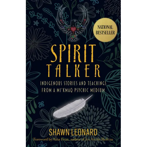 Spirit Talker: Indigenous Stories and Teachings from a Mikmaq Psychic Medium - Paperback | Books | Wiccan Center