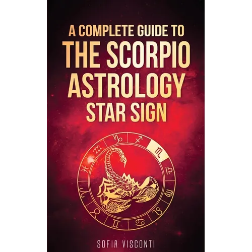 Scorpio: A Complete Guide To The Scorpio Astrology Star Sign (A Complete Guide To Astrology Book 8) - Paperback | Books | Wiccan Center