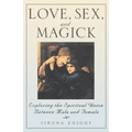 Love, Sex And Magick: Exploring the Spiritual Union Between Male and Female - Paperback | Books | Wiccan Center