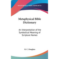 Metaphysical Bible Dictionary: An Interpretation of the Symbolical Meaning of Scripture Names - Hardcover | Books | Wiccan Center