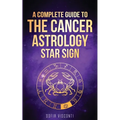 Cancer: A Complete Guide To The Cancer Astrology Star Sign - Paperback | Books | Wiccan Center
