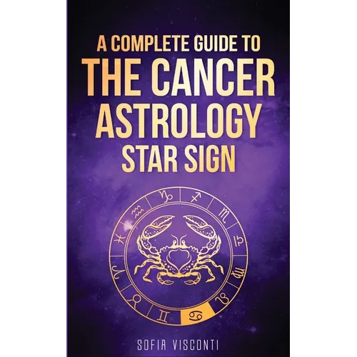 Cancer: A Complete Guide To The Cancer Astrology Star Sign - Paperback | Books | Wiccan Center
