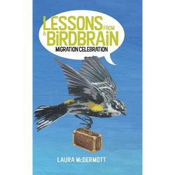 Lessons from a Birdbrain: Migration Celebration - Hardcover | Books | Wiccan Center
