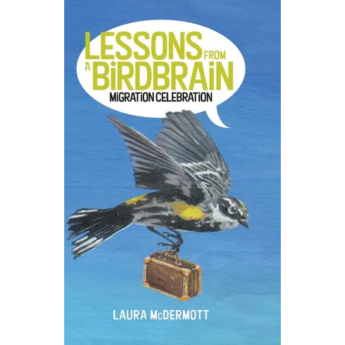 Lessons from a Birdbrain: Migration Celebration - Hardcover | Books | Wiccan Center